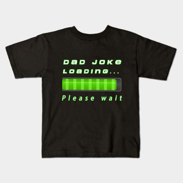 Dad joke loading ... Kids T-Shirt by Razan4U